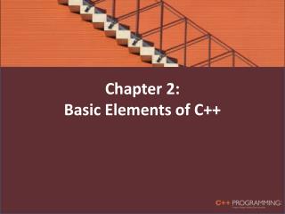 Chapter 2: Basic Elements of C++