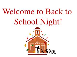 Welcome to Back to School Night!