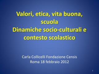 Valori, etica, vita buona, scuola Dinamiche socio-culturali e contesto scolastico