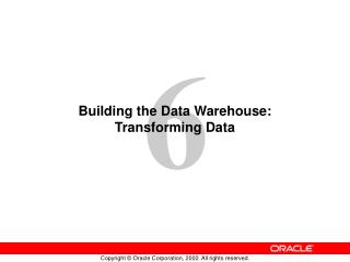 Building the Data Warehouse: Transforming Data