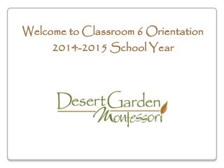 Welcome to Classroom 6 Orientation 2014-2015 School Year