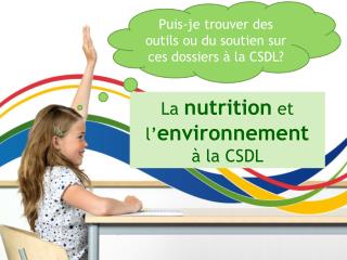 La nutrition et l ’ environnement à la CSDL