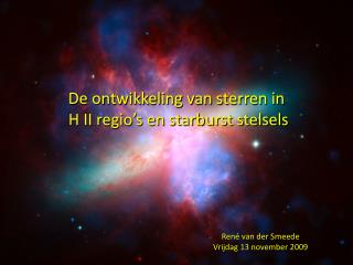 De ontwikkeling van sterren in H II regio’s en starburst stelsels