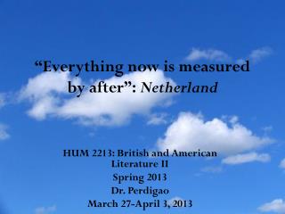 “Everything now is measured by after”: Netherland