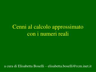 Cenni al calcolo approssimato con i numeri reali