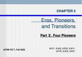 CHAPTER 5 Eras, Pioneers, and Transitions Part Ⅱ. Four Pioneers