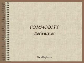 COMMODITY Derivatives
