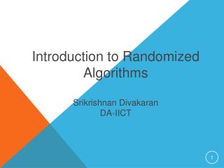 Introduction to Randomized Algorithms Srikrishnan Divakaran DA-IICT