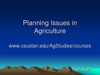 Planning Issues in Agriculture csustan/AgStudies/courses