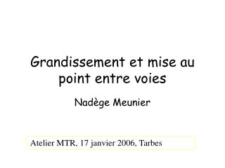 Grandissement et mise au point entre voies