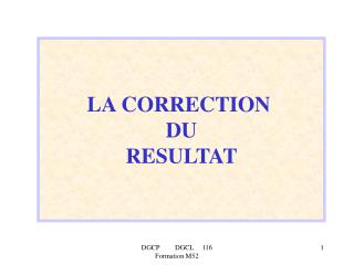 LA CORRECTION DU RESULTAT