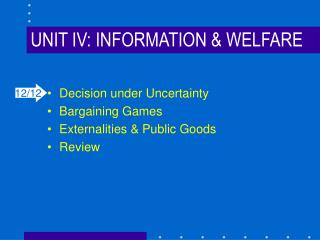 UNIT IV: INFORMATION &amp; WELFARE