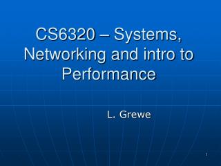 CS6320 – Systems, Networking and intro to Performance