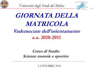 GIORNATA DELLA MATRICOLA Vademecum dell’orientamento a.a. 2010-2011