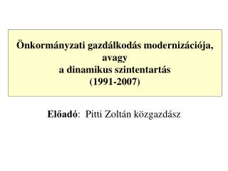 Önkormányzati gazdálkodás modernizációja, avagy a dinamikus szintentartás (1991-2007)