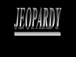 JEOPARDY