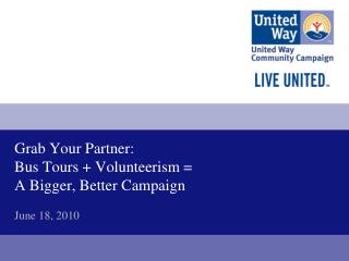 Grab Your Partner: Bus Tours + Volunteerism = A Bigger, Better Campaign June 18, 2010