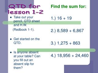Take out your pencil, QTD sheet and H.W. (Redbook 1-1). Get started on the QTD.