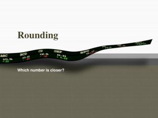 Rounding