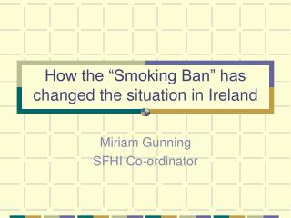 How the “Smoking Ban” has changed the situation in Ireland