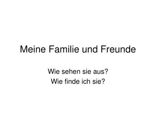 Meine Familie und Freunde