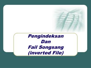 Pengindeksan Dan Fail Songsang (inverted File)