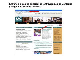 Entrar en la página principal de la Universidad de Cantabria y luego ir a “Enlaces rápidos”