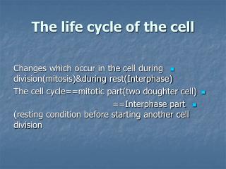 The life cycle of the cell