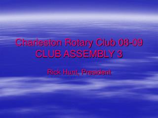 Charleston Rotary Club 08-09 CLUB ASSEMBLY 3