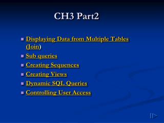 Displaying Data from Multiple Tables (Join ) Sub queries Creating Sequences Creating Views