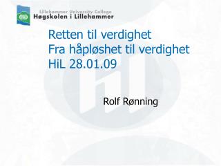 Retten til verdighet Fra håpløshet til verdighet HiL 28.01.09