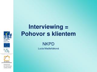 Interviewing = Pohovor s klientem