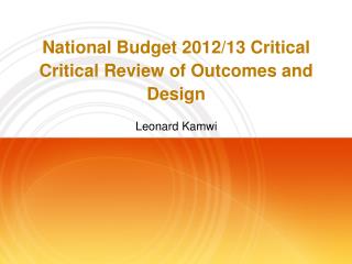 National Budget 2012/13 Critical Critical Review of Outcomes and Design