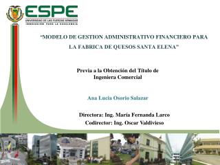 “ MODELO DE GESTION ADMINISTRATIVO FINANCIERO PARA LA FABRICA DE QUESOS SANTA ELENA”