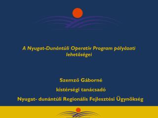 A Nyugat-Dunántúli Operatív Program pályázati lehetőségei