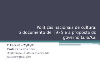 Políticas nacionais de cultura: o documento de 1975 e a proposta do governo Lula/Gil