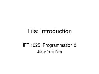 Tris: Introduction