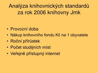 Analýza knihovnických standardů za rok 2006 knihovny Jmk