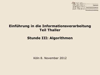 Einführung in die Informationsverarbeitung Teil Thaller Stunde III: Algorithmen