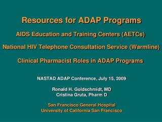 NASTAD ADAP Conference, July 15, 2009 Ronald H. Goldschmidt, MD Cristina Gruta, Pharm D