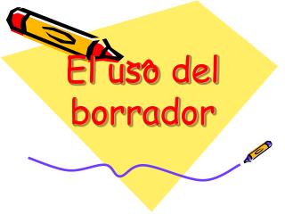 El uso del borrador