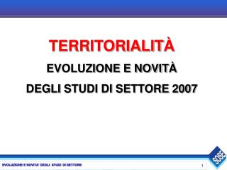TERRITORIALIT À EVOLUZIONE E NOVIT À DEGLI STUDI DI SETTORE 2007
