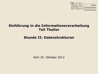 Einführung in die Informationsverarbeitung Teil Thaller Stunde II: Datenstrukturen