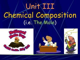 Unit III Chemical Composition (i.e. The Mole )