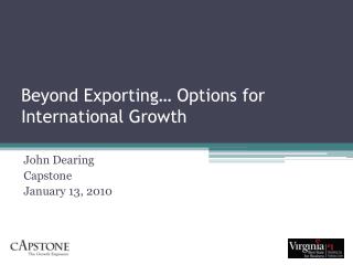 Beyond Exporting… Options for International Growth