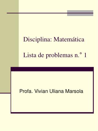 Disciplina: Matemática Lista de problemas n.° 1