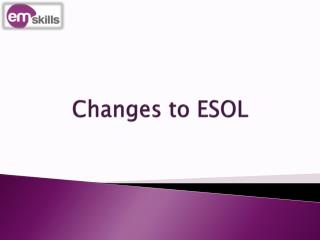 Changes to ESOL