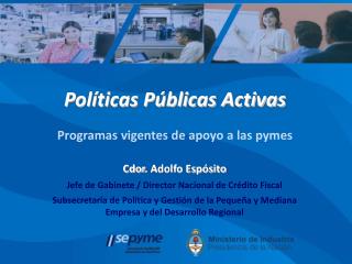 Políticas Públicas Activas Programas vigentes de apoyo a las pymes