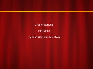 Charter Schools Niki Smith Ivy Tech Community College