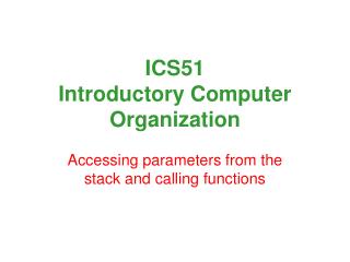 ICS51 Introductory Computer Organization